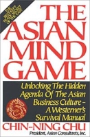 The Asian Mind Game: Unlocking the Hidden Agenda of the Asian Business Culture : A Westerner's Survival Manual артикул 10699d.