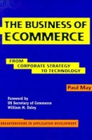The Business of Ecommerce : From Corporate Strategy to Technology (Breakthroughs in Application Development) артикул 10798d.